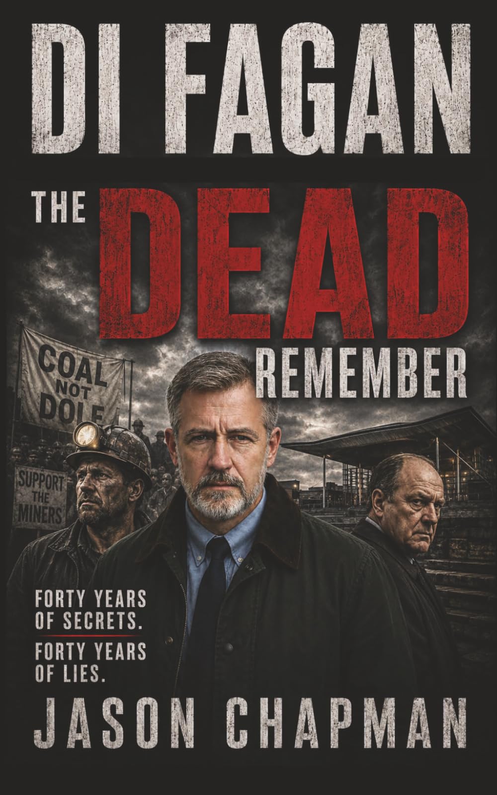 The Dead Remember: A forty year old mystery. A First Minister with secrets to protect.: A thirty year mystery. A startling revelation.: 3 (DI Marc Fagan Welsh crime thriller series)