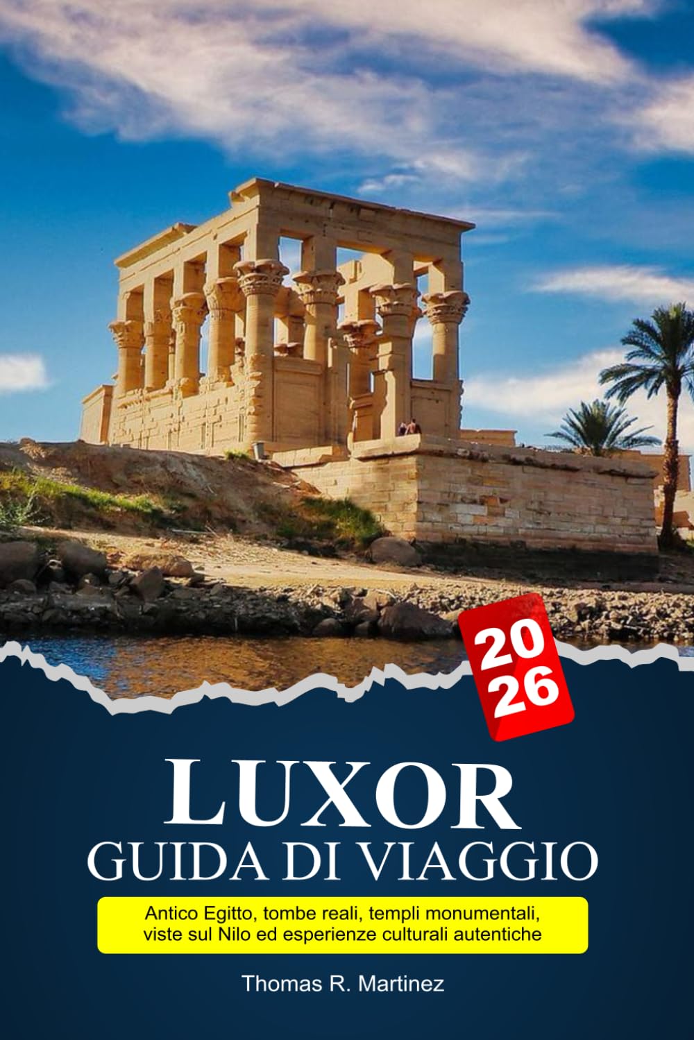 LUXOR Guida di viaggio 2026: Antico Egitto, tombe reali, templi monumentali, viste sul Nilo ed esperienze culturali autentiche