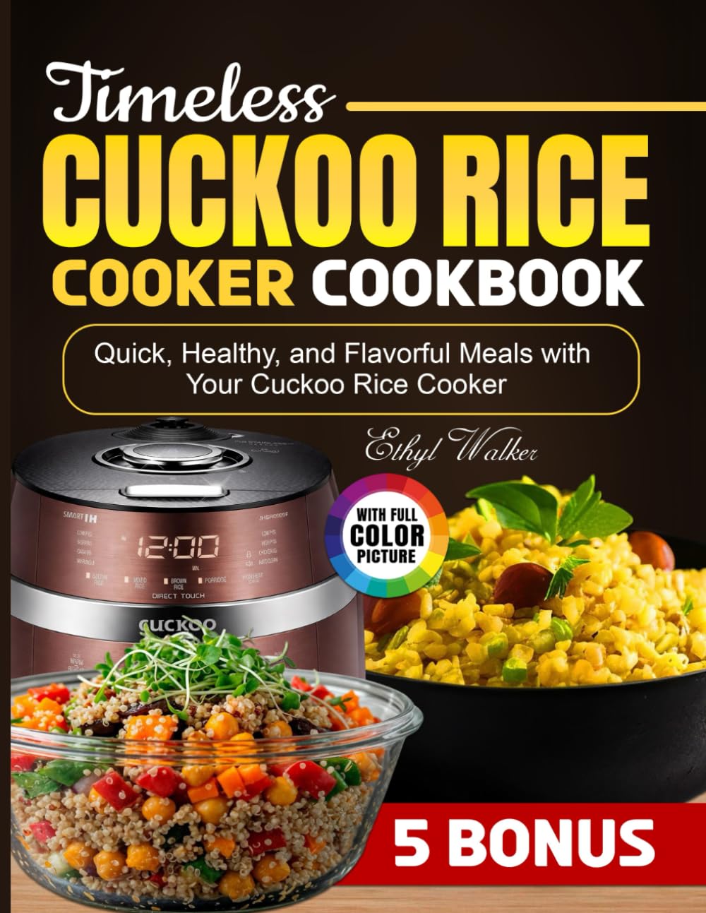 Timeless CUCKOO Rice Cooker Cookbook: Quick, Healthy, and Flavorful Meals with Your Cuckoo Rice Cooker