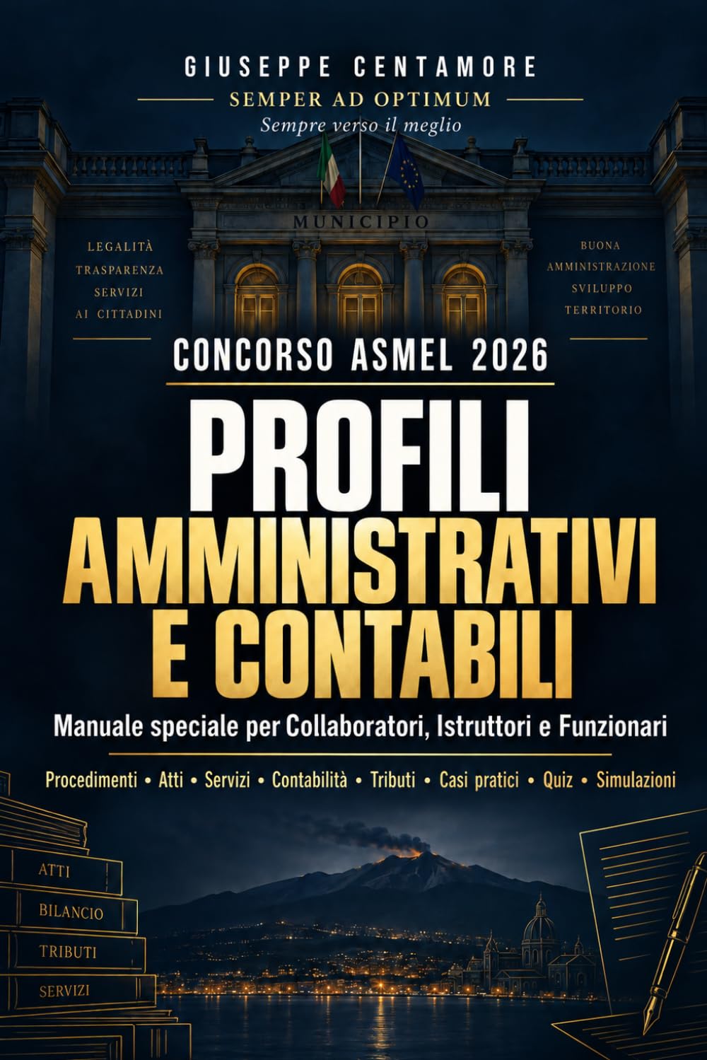 CONCORSO ASMEL 2026 – PROFILI AMMINISTRATIVI E CONTABILI: Manuale speciale per Collaboratori, Istruttori e Funzionari – Procedimenti, atti, servizi, contabilità, tributi, casi pratici, quiz e ...