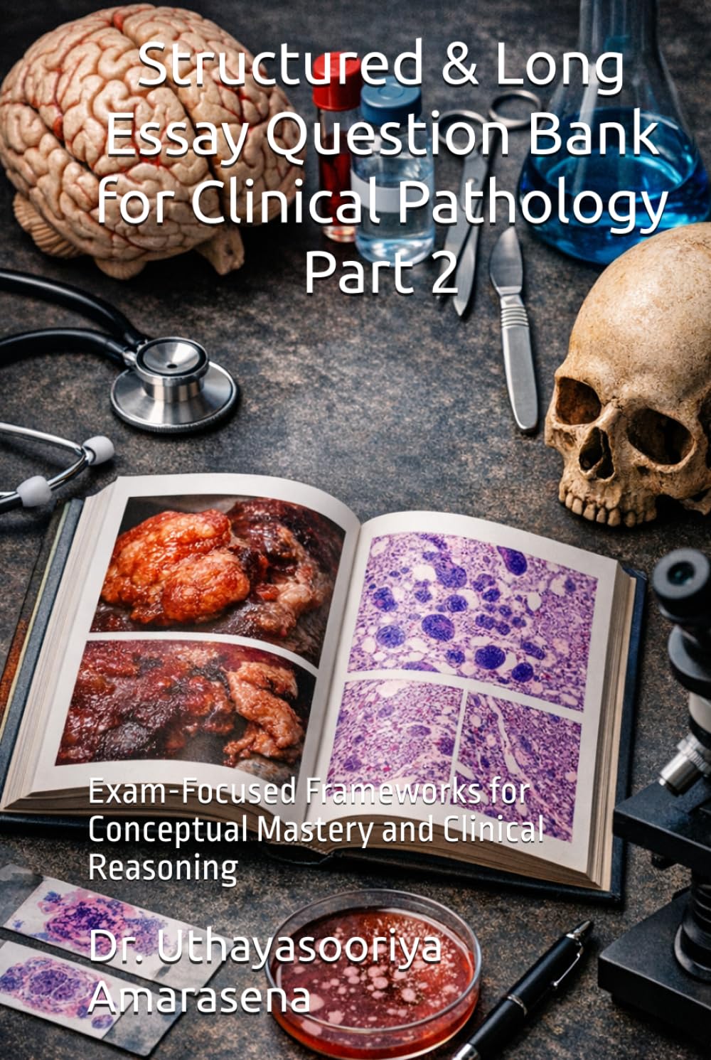 Structured & Long Essay Question Bank for Clinical Pathology Part 2: Exam-Focused Frameworks for Conceptual Mastery and Clinical Reasoning
