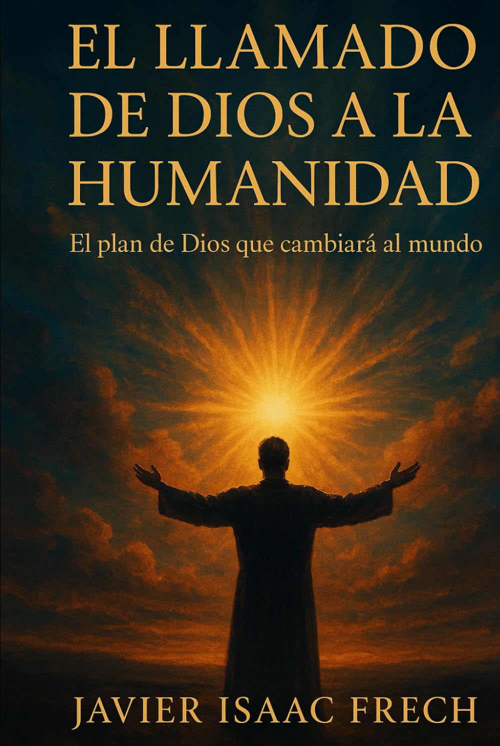 El Llamado de Dios a la Humanidad: El plan de Dios que cambiara al mundo