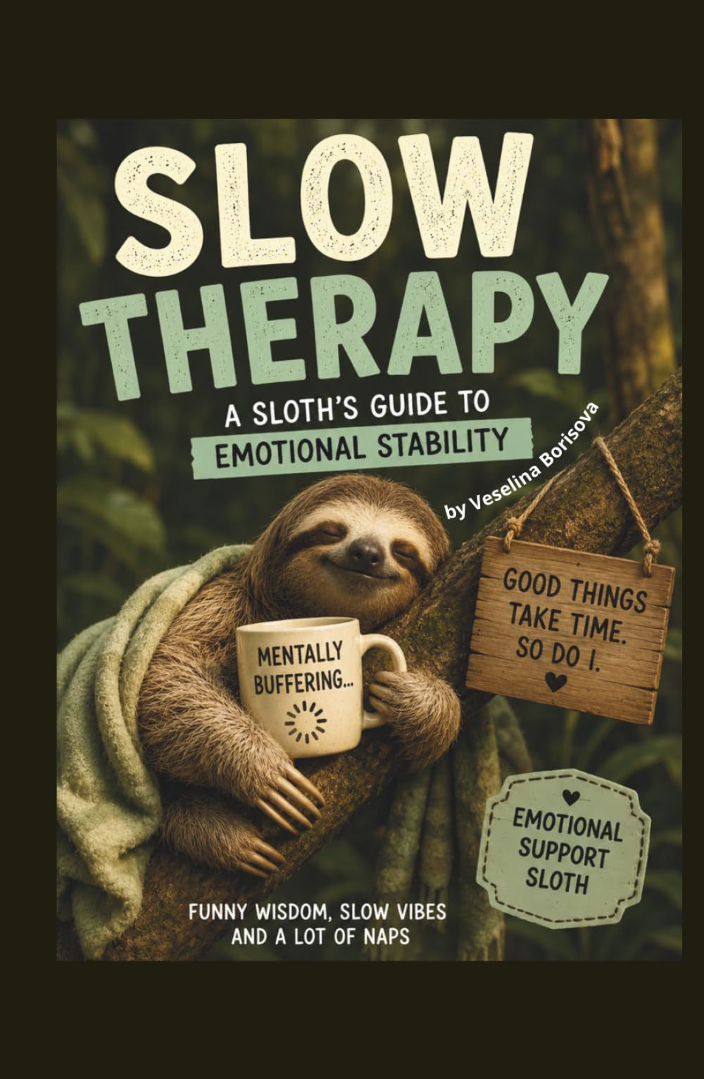 Slow Therapy: An Emotional Support Sloth for Tired Humans |: Funny Sloth Coloring and Humor Book for Adults