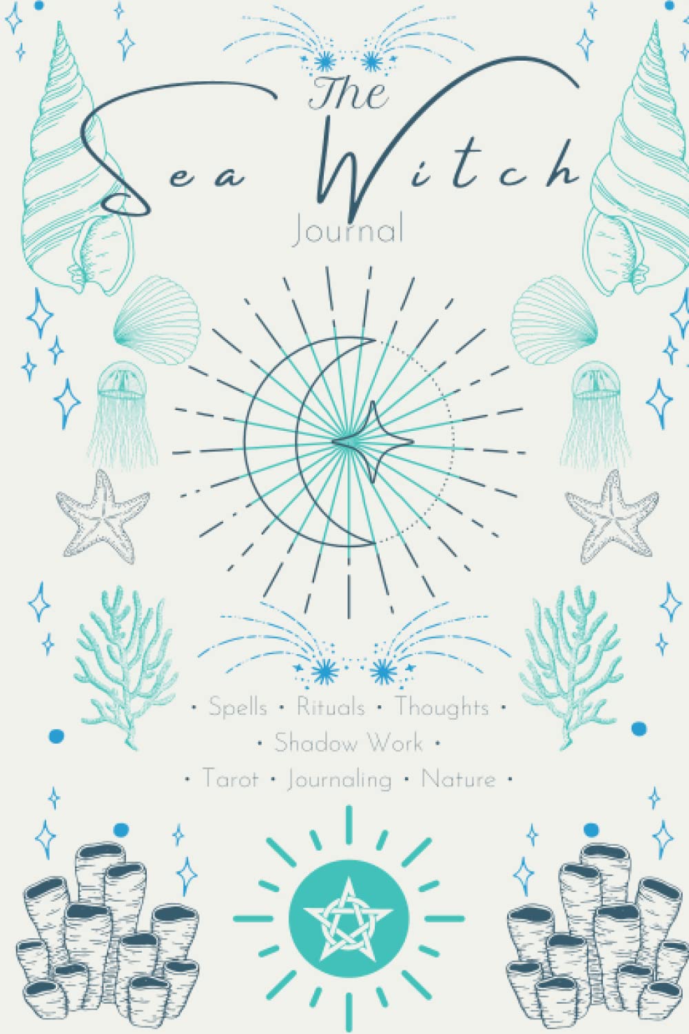 Sea Witch Journal: lined notebook for the sea witch; rituals, spells, and more; 6x9'', 120 pages