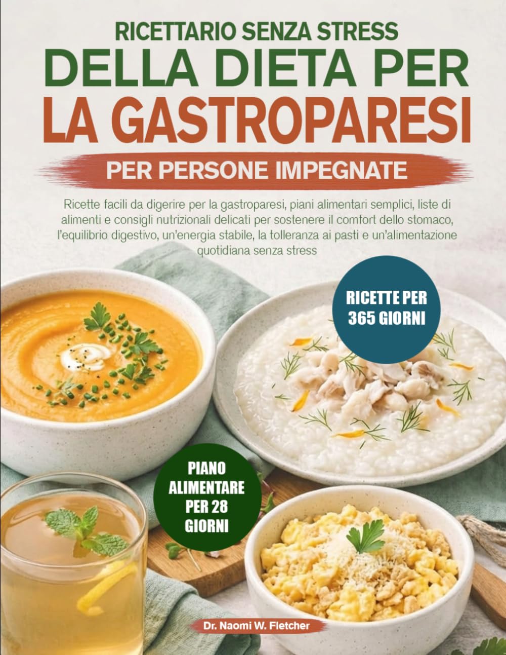 RICETTARIO SENZA STRESS DELLA DIETA PER LA GASTROPARESI PER PERSONE IMPEGNATE: Ricette facili da digerire per la gastroparesi, piani alimentari ... sostenere il comfort dello stomaco, l’equi...