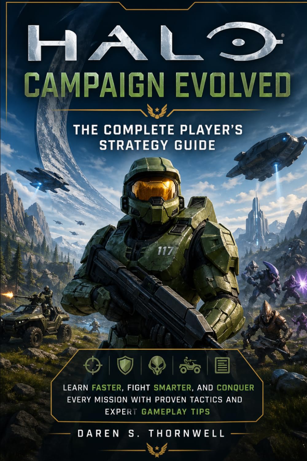 Halo: Campaign Evolved — The Complete Player’s Strategy Guide: Learn Faster, Fight Smarter, and Conquer Every Mission with Proven Tactics and Expert Gameplay Tips