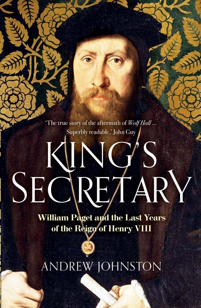 King's Secretary: William Paget and the Last Years of the Reign of Henry VIII