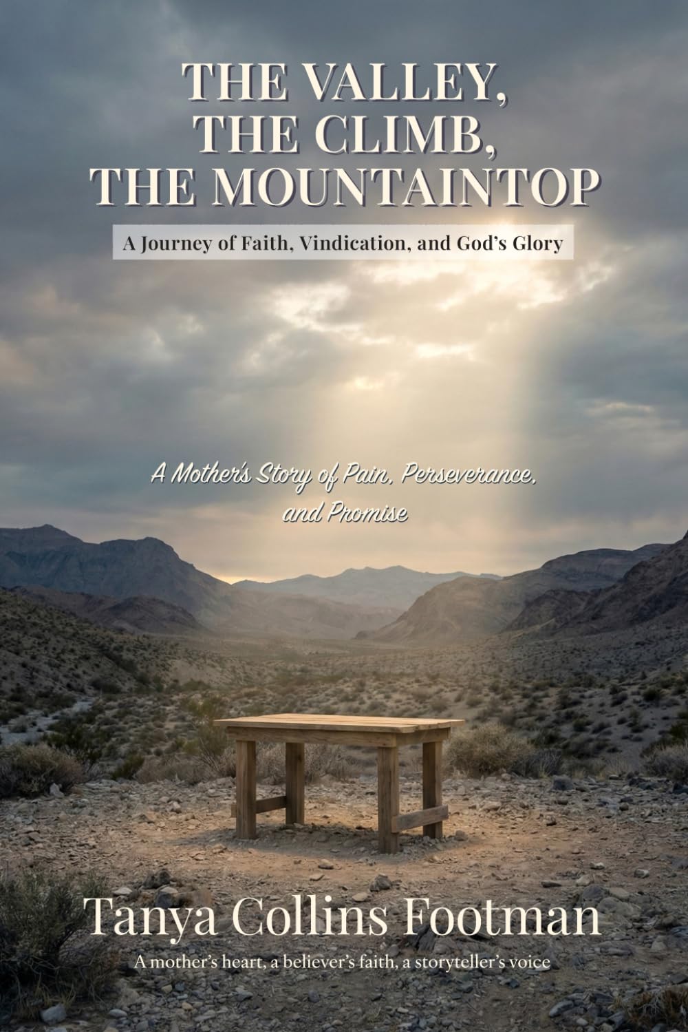 The Valley, the Climb, the Mountaintop: A Journey of Faith, Vindication, and God's Glory