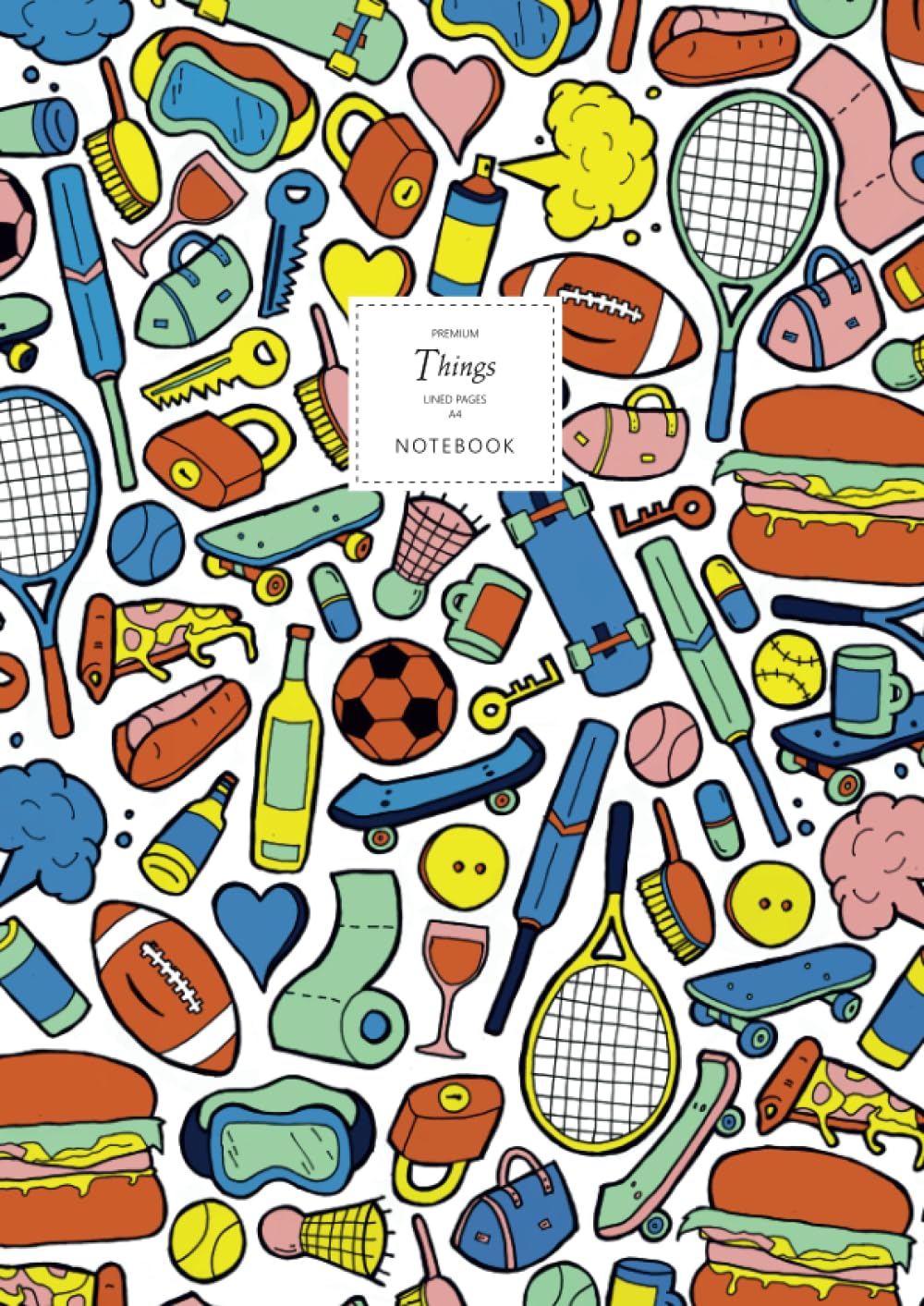 Things Notebook - Lined Pages - A4 - Premium: (Colourful Edition) Fun notebook 192 lined pages (A4 / 8.27x11.69 inches / 21x29.7cm)