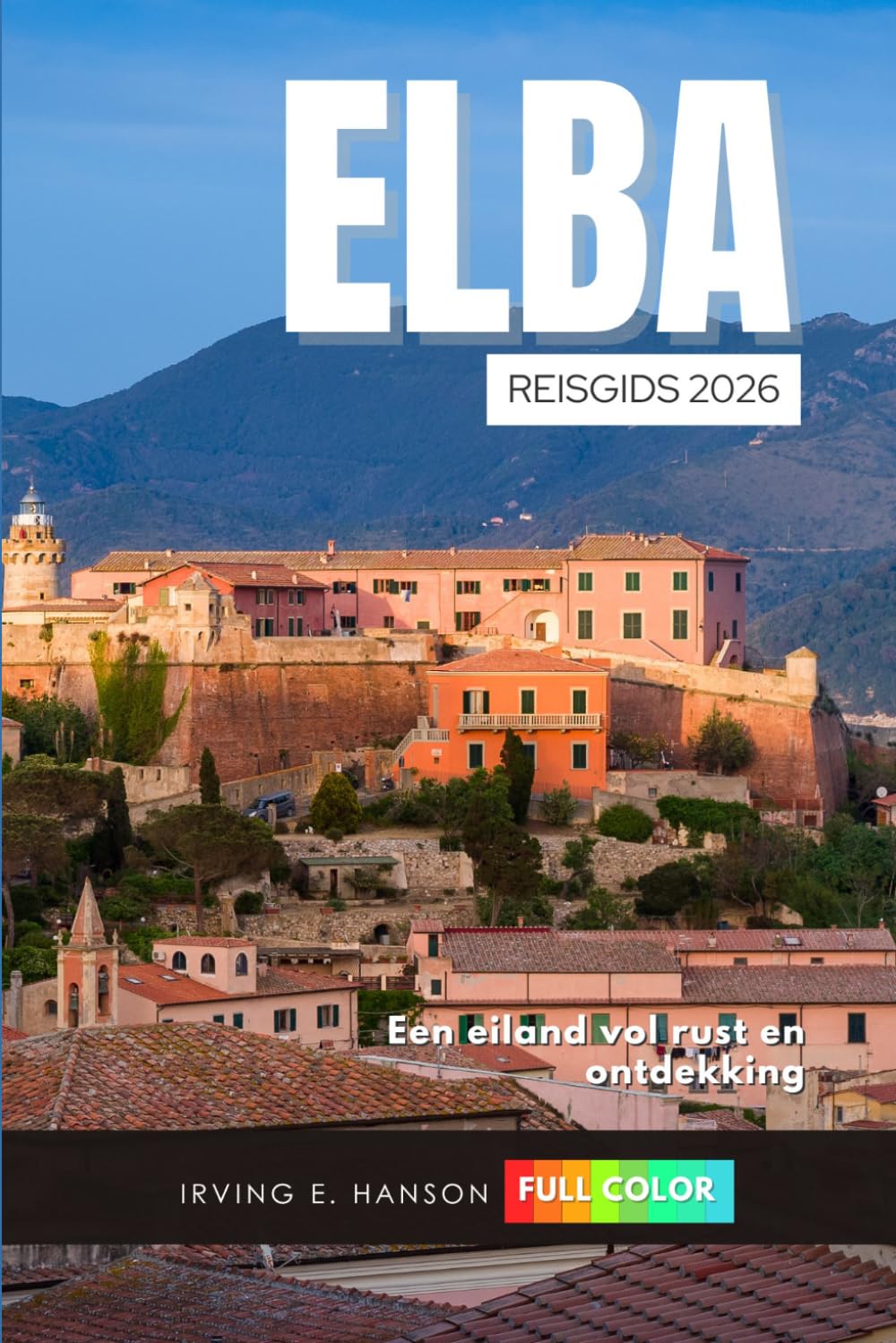 Elba Reisgids 2026: Een eiland vol rust en ontdekking