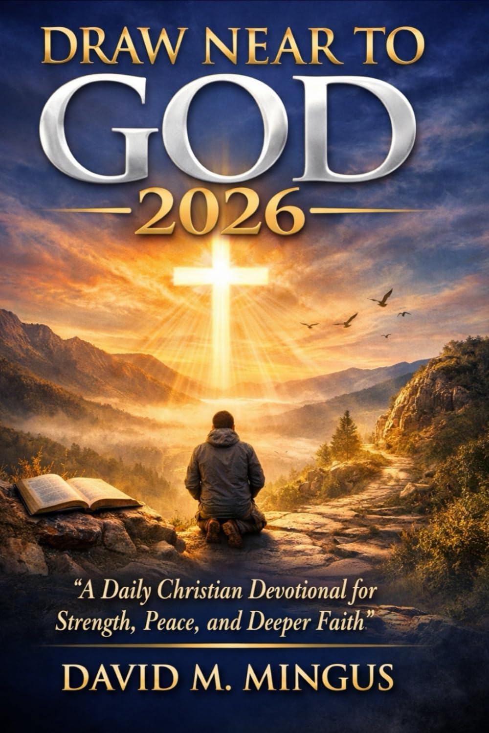 Draw Near to God 2026: A Daily Christian Devotional for Strength, Peace, and Deeper Faith