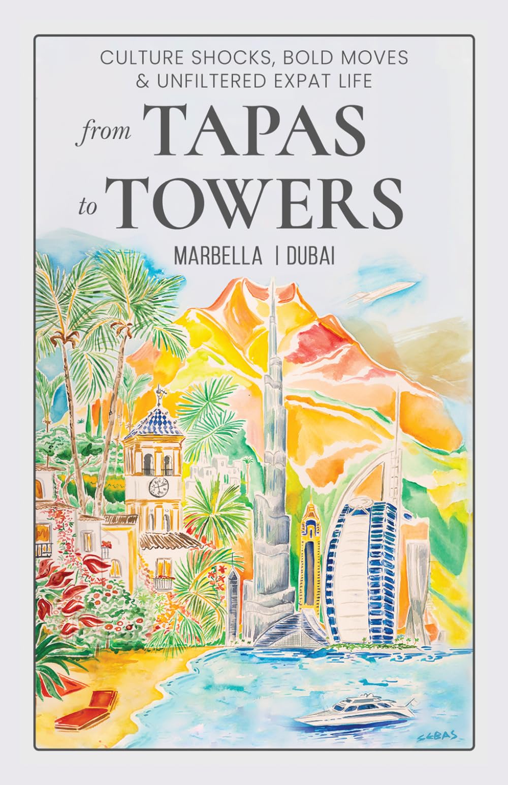 From Tapas To Towers: Culture shocks, bold moves & unfiltered expat life