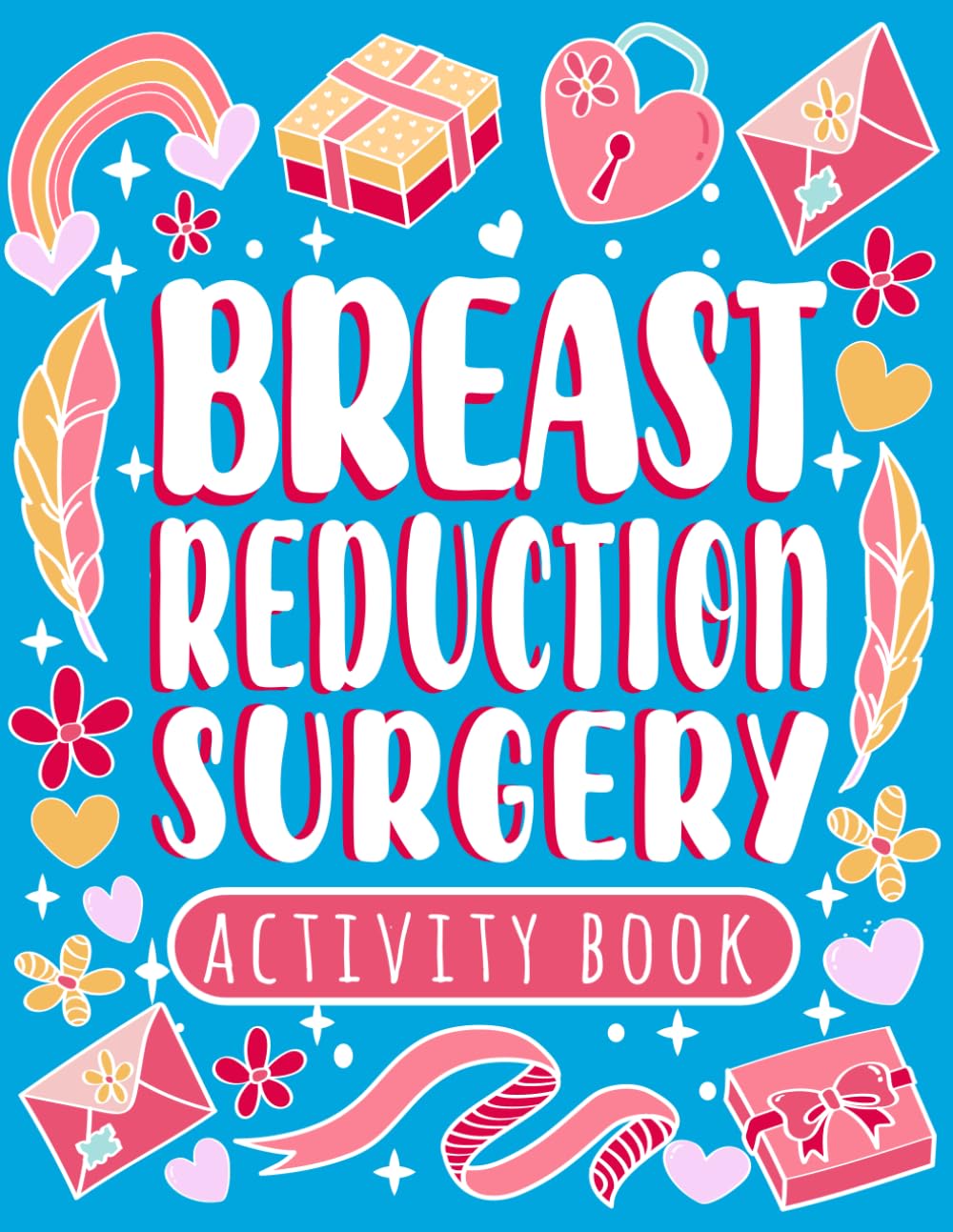 Breast Reduction Surgery Activity Book: Uplifting Puzzles And Coloring Pages For Women's Breast Reduction Recovery