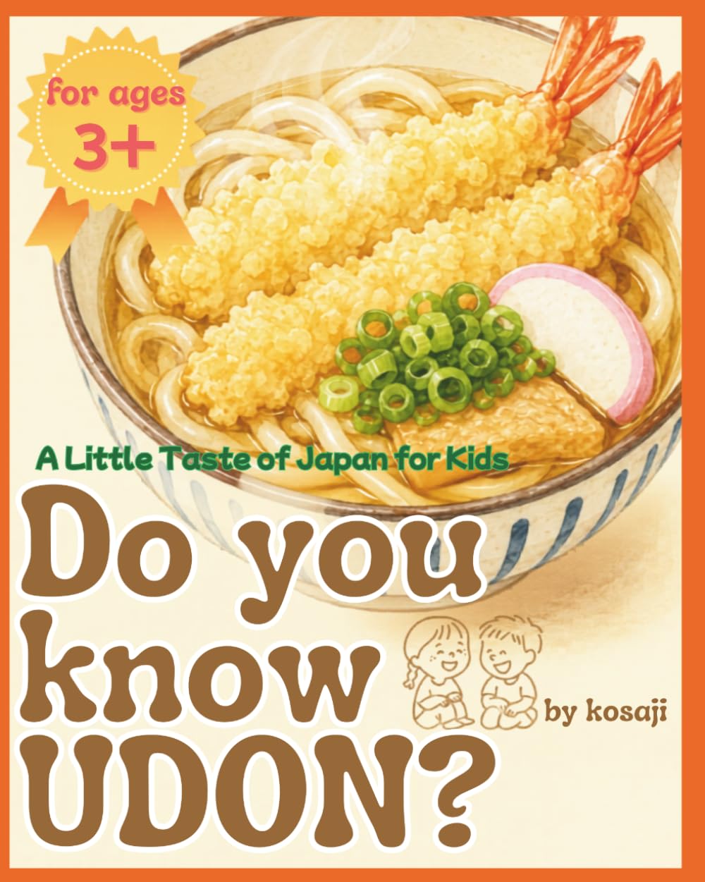 Do you know UDON?— A Little Taste of Japan for Kids: Learn About Japanese Food, Culture, and Kindness Through a Special Udon Experience