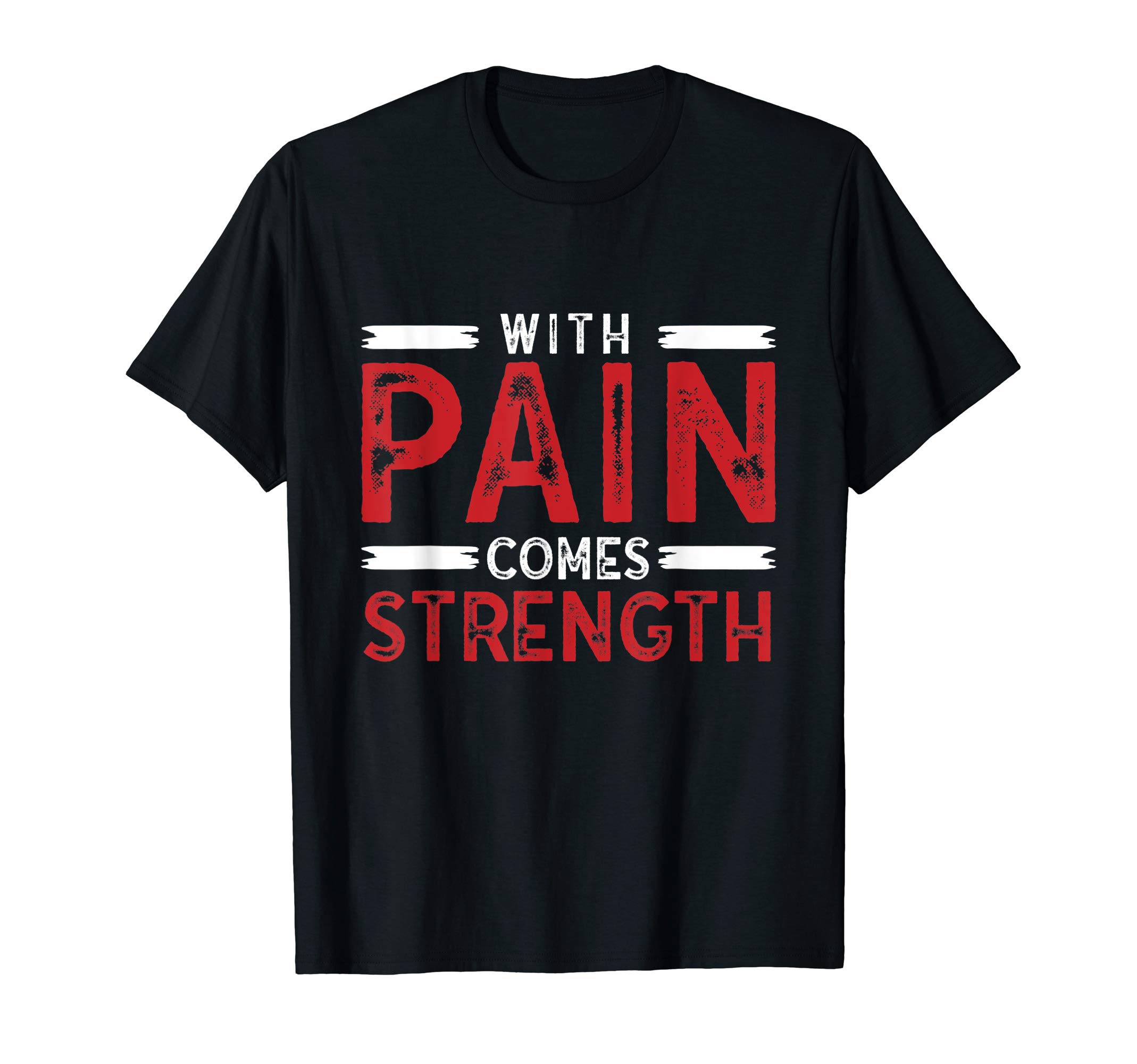 Inspirational - Motivational ShirtsMotivational Shirt With Pain Comes Strength Men Women Tees T-Shirt