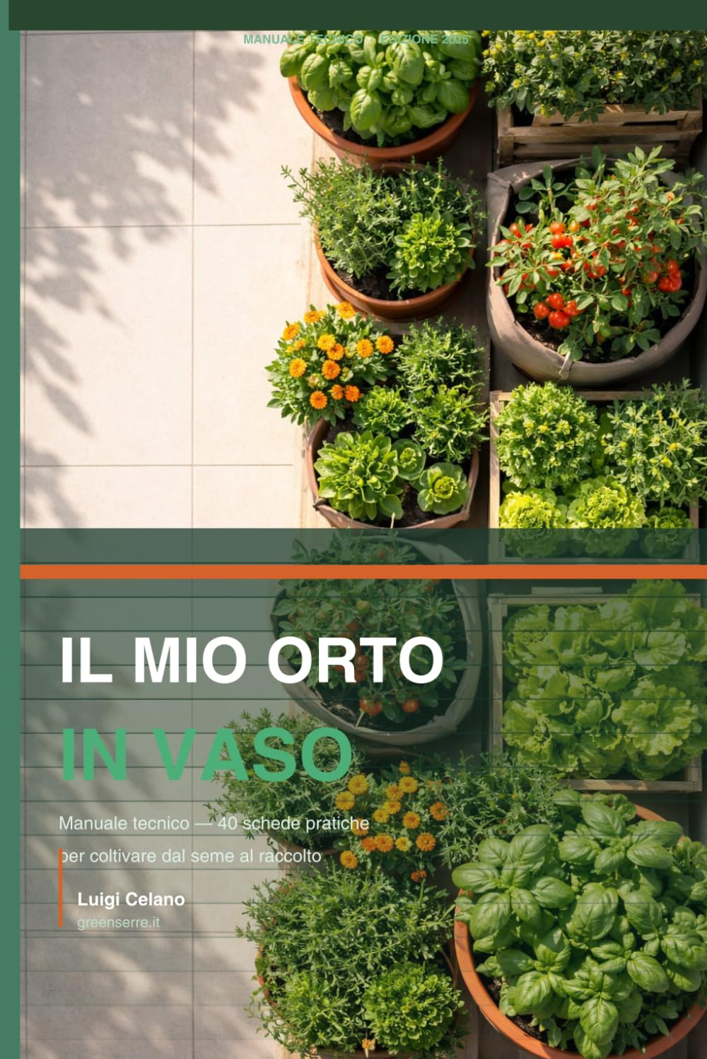 Il Mio Orto in Vaso: Manuale tecnico — 40 schede pratiche per coltivare dal seme al raccolto