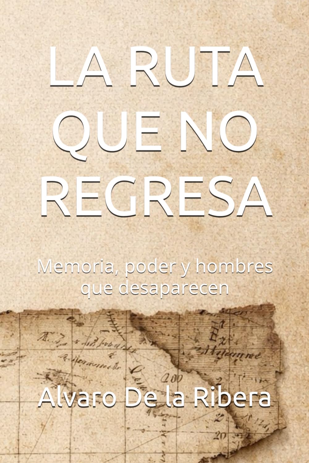 LA RUTA QUE NO REGRESA: Memoria, poder y hombres que desaparecen