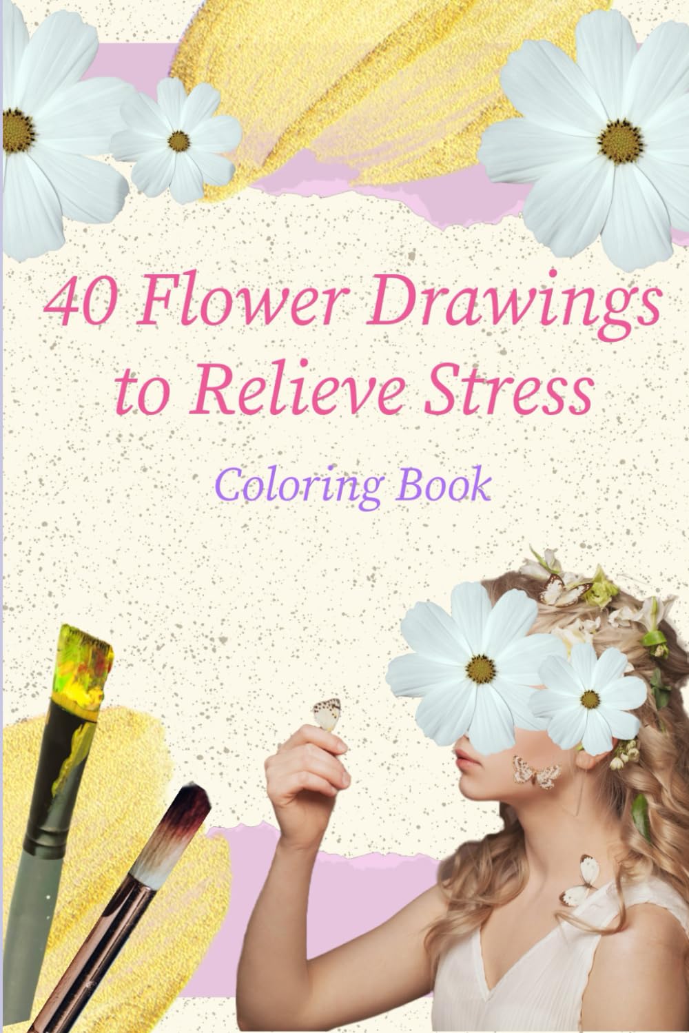 Coloring Book: 40 Flower Drawings to Relieve Stress