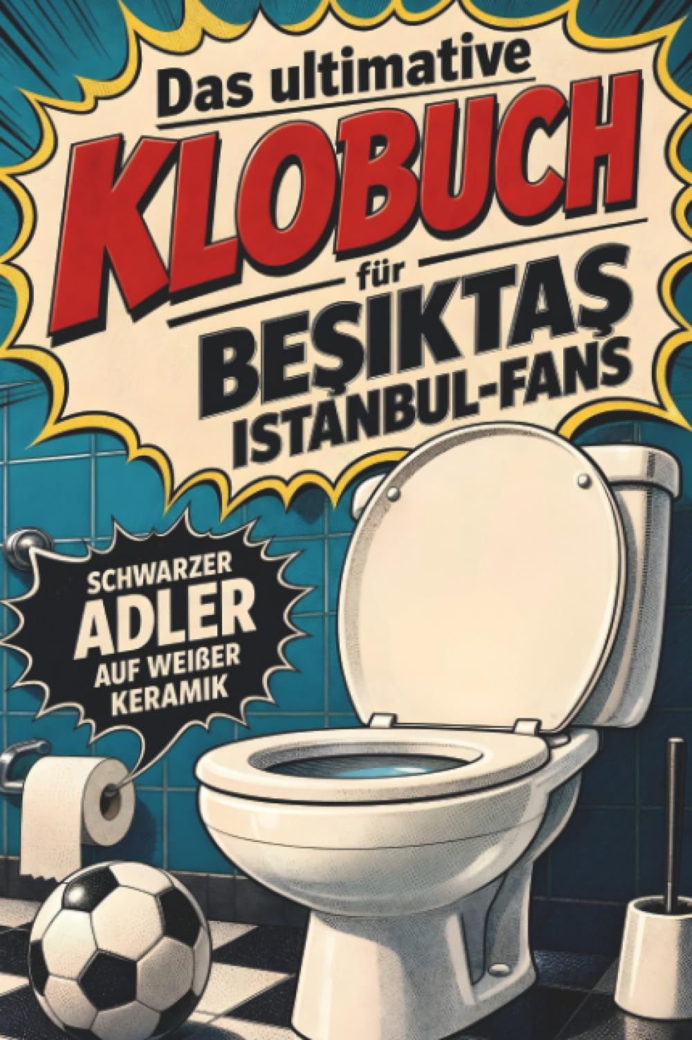Das ultimative Klobuch für Beşiktaş Istanbul-Fans: Schwarzer Adler auf weißer Keramik. Lustiges Geschenk mit Lifehacks, Fun Facts und Geschichten