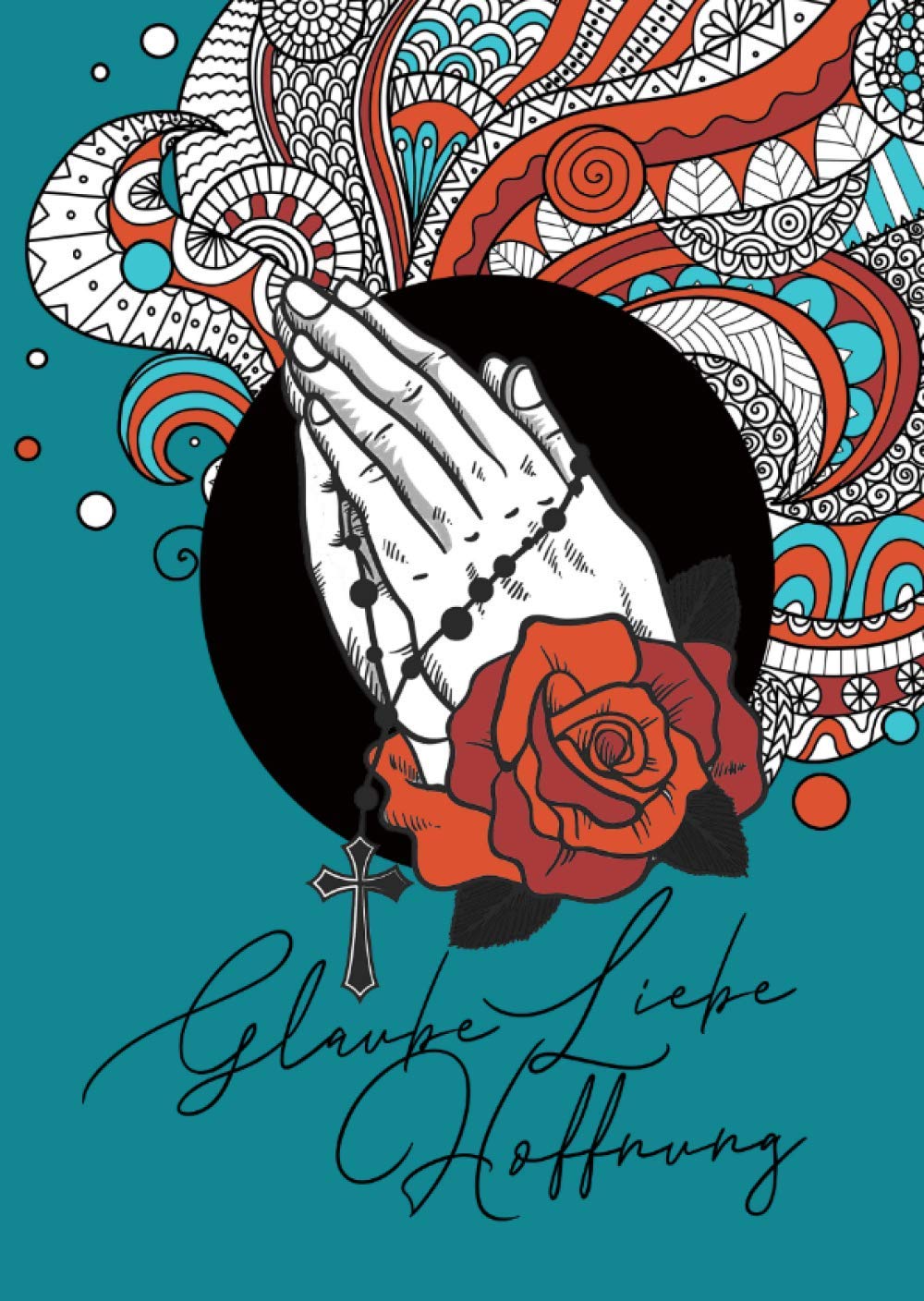 Glaube Liebe Hoffnung: Bibel Malbuch für Erwachsene | Christliches Malbuch mit Bibelversen/Psalmen | Wunderschöne Motive | Bibelsprüche Malbuch (