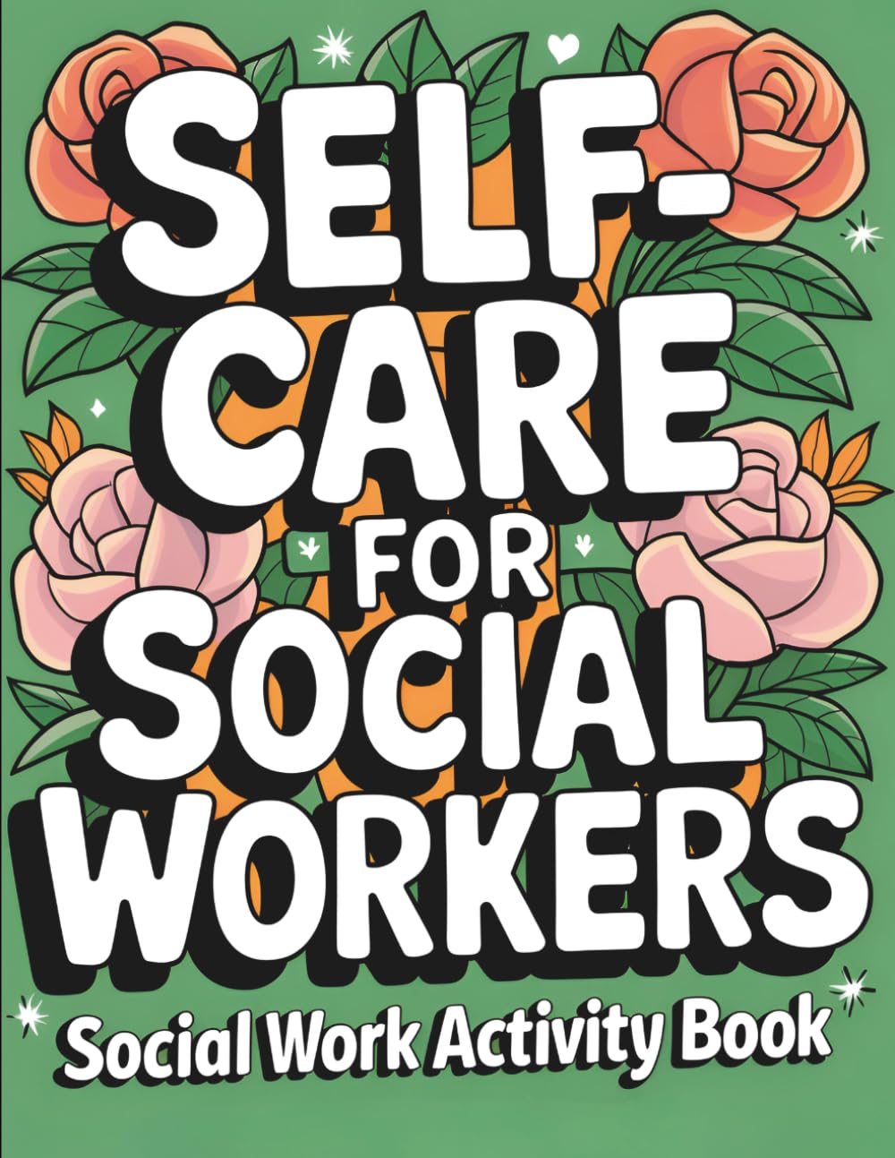 Social Work Self Care Journal: Social Work Appreciation Gift, Social Work Month, Social Work Coloring Book, Social Worker Activity Book