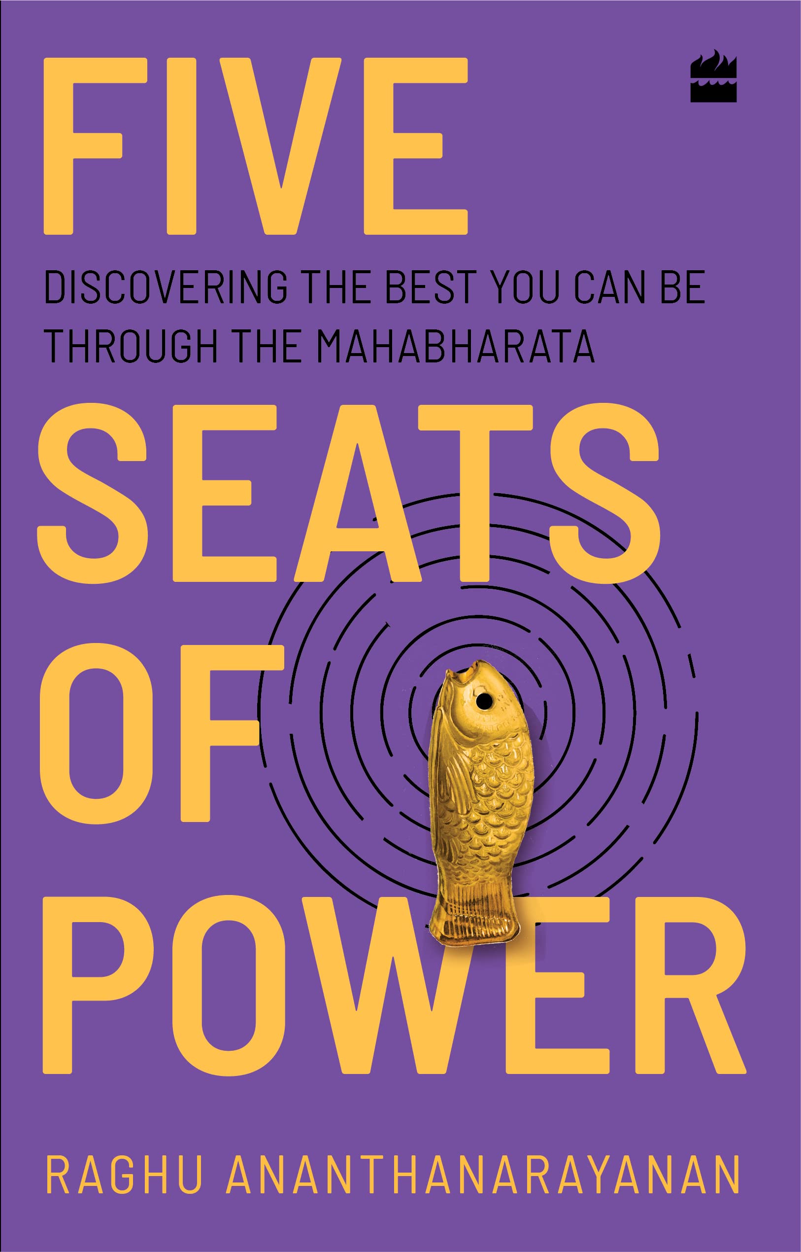 Five Seats of Power: Discovering the Best You Can Be through the Mahabh