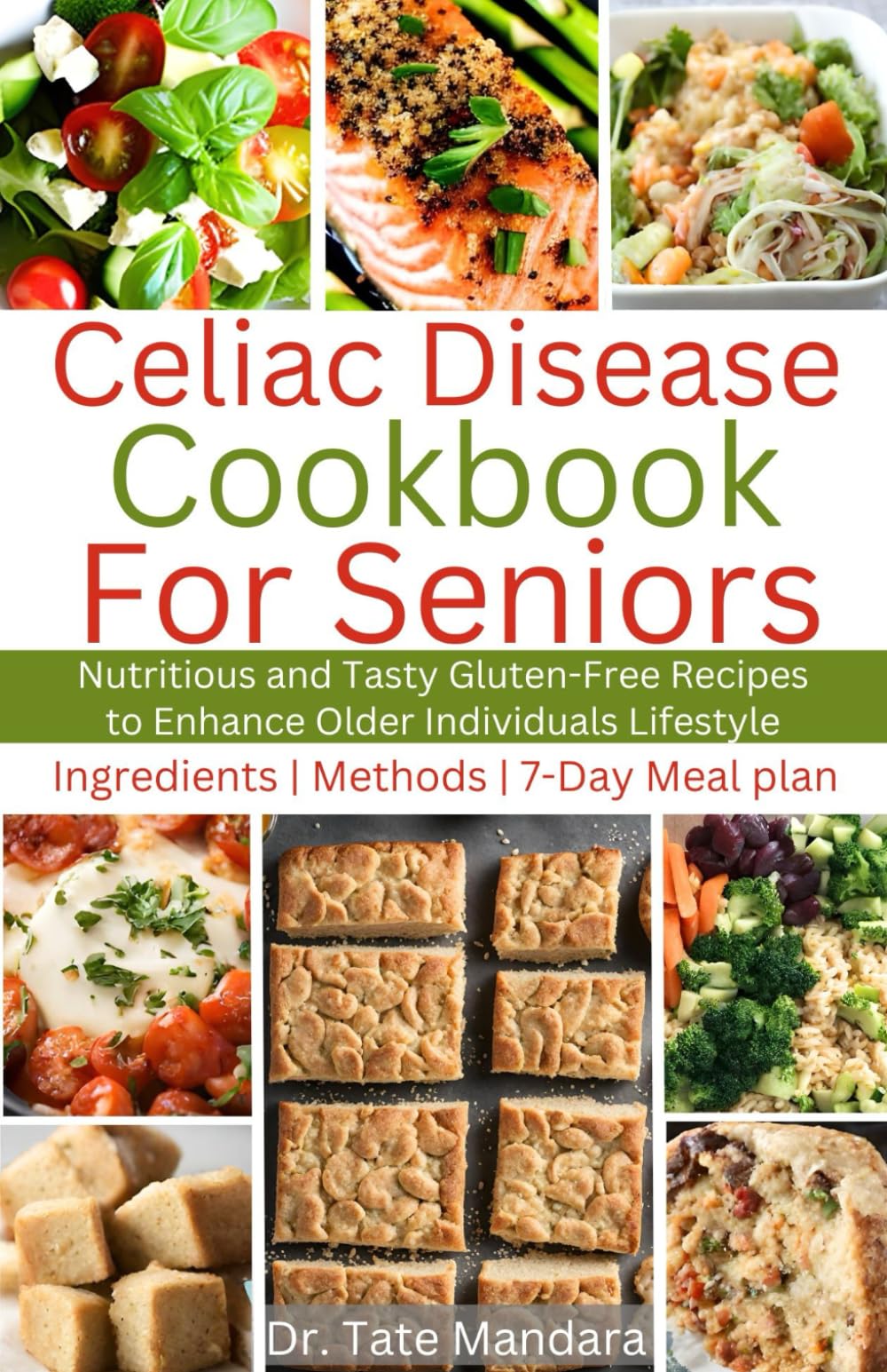 Celiac Disease Cookbook for Seniors: Nutritious and Tasty Gluten-Free Recipes to Enhance Older individuals Lifestyle (Flavorful Solutions for Aging Gracefully)