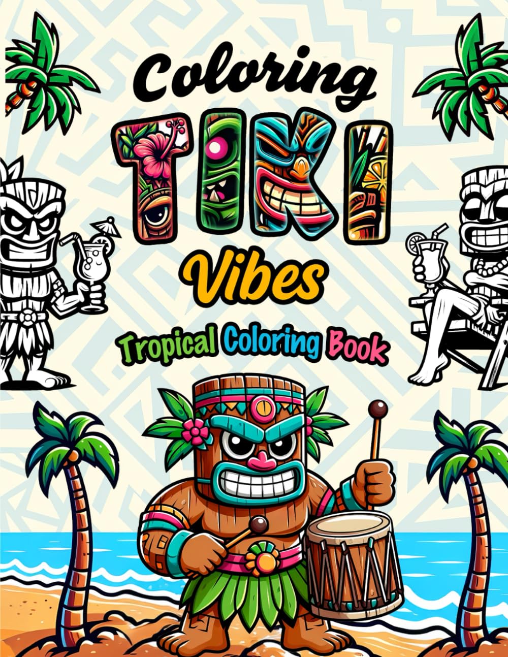 Coloring Tiki Vibes - Tropical Coloring Book of Tiki Designs: Youngs, teens and Adults Coloring Book with Color Guides - Easy to color
