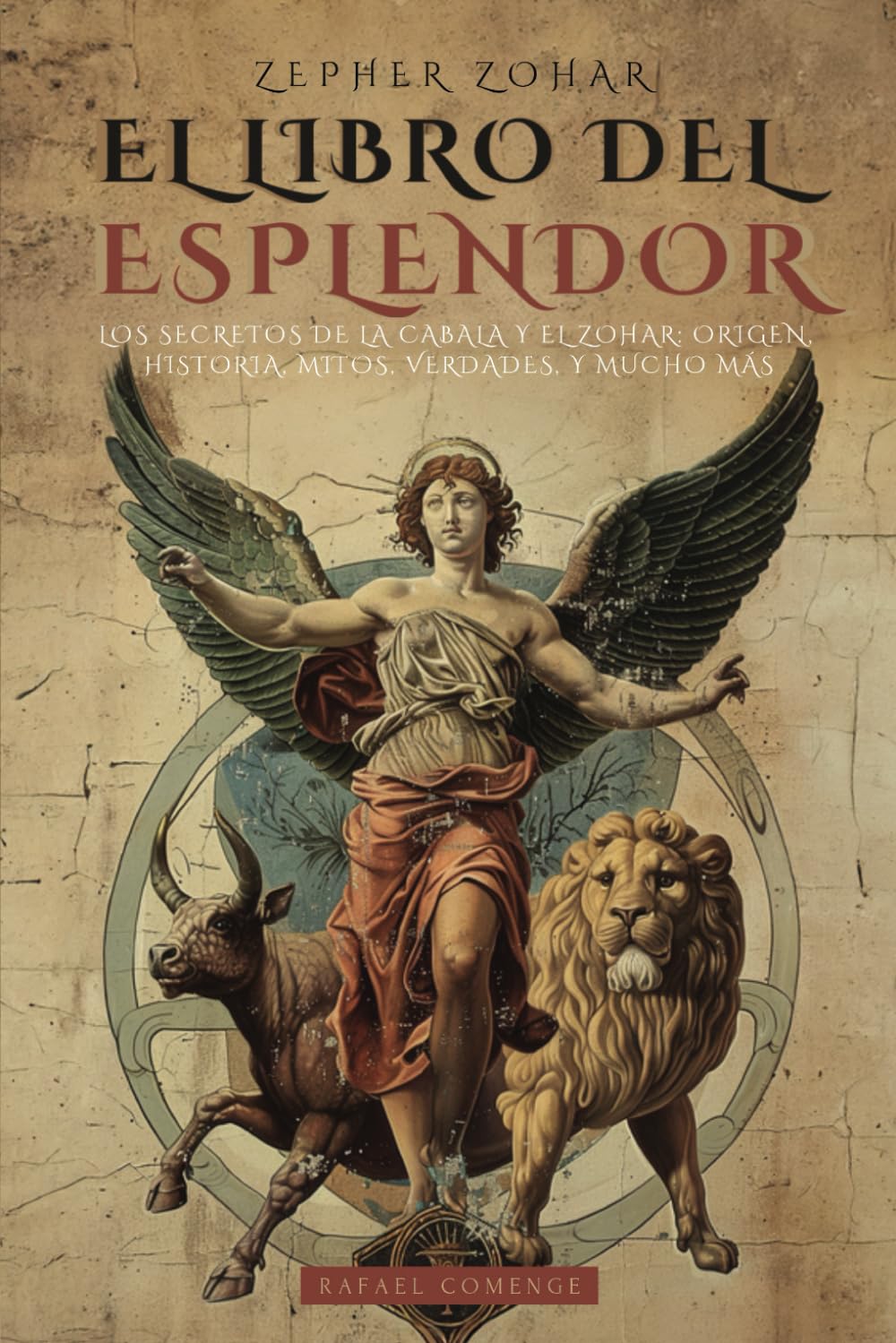 ZEPHER ZOHAR: EL LIBRO DEL ESPLENDOR (LA BIBLIA DE LA CÁBALA): LOS SECRETOS DE LA KABBALAH Y EL ZOHAR: HISTORIA, MITOS, VERDADES, REFLEXIONES Y MUCHO MÁS - CLÁSICOS DEL OCULTISMO
