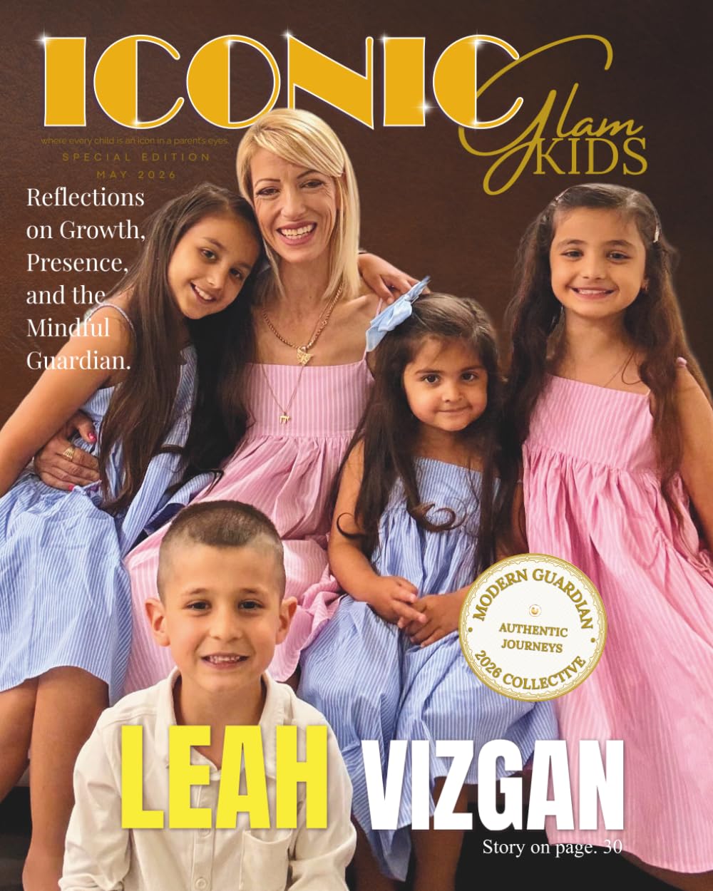 Iconic Glam Kids Magazine: May 2026 Anniversary Special Edition: The Architecture of Legacy | Reflections on Growth, Presence, and the Mindful Guardian (Iconic Glam Kids Special Editions)