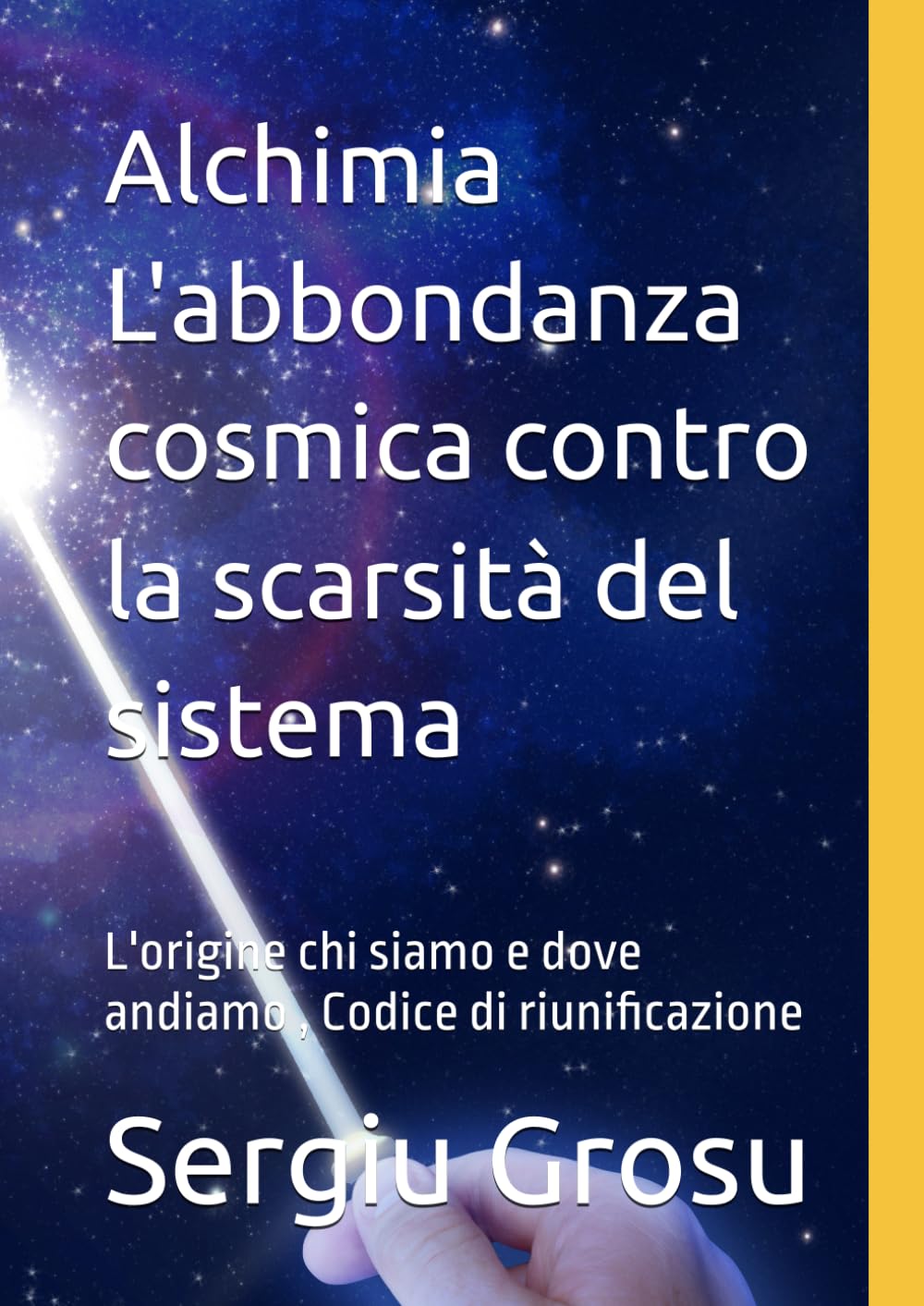 Alchimia L'abbondanza cosmica contro la scarsità del sistema: L'origine chi siamo e dove andiamo , Codice di riunificazione
