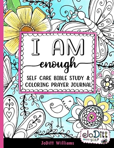 I am Enough Self Care Bible Study &amp; Coloring Prayer Journal: A 5 Week Guided Bible Study for Women, Scripture Writing Notebook Prayer Journal with ... Bible Verse Art Journaling and Lettering)