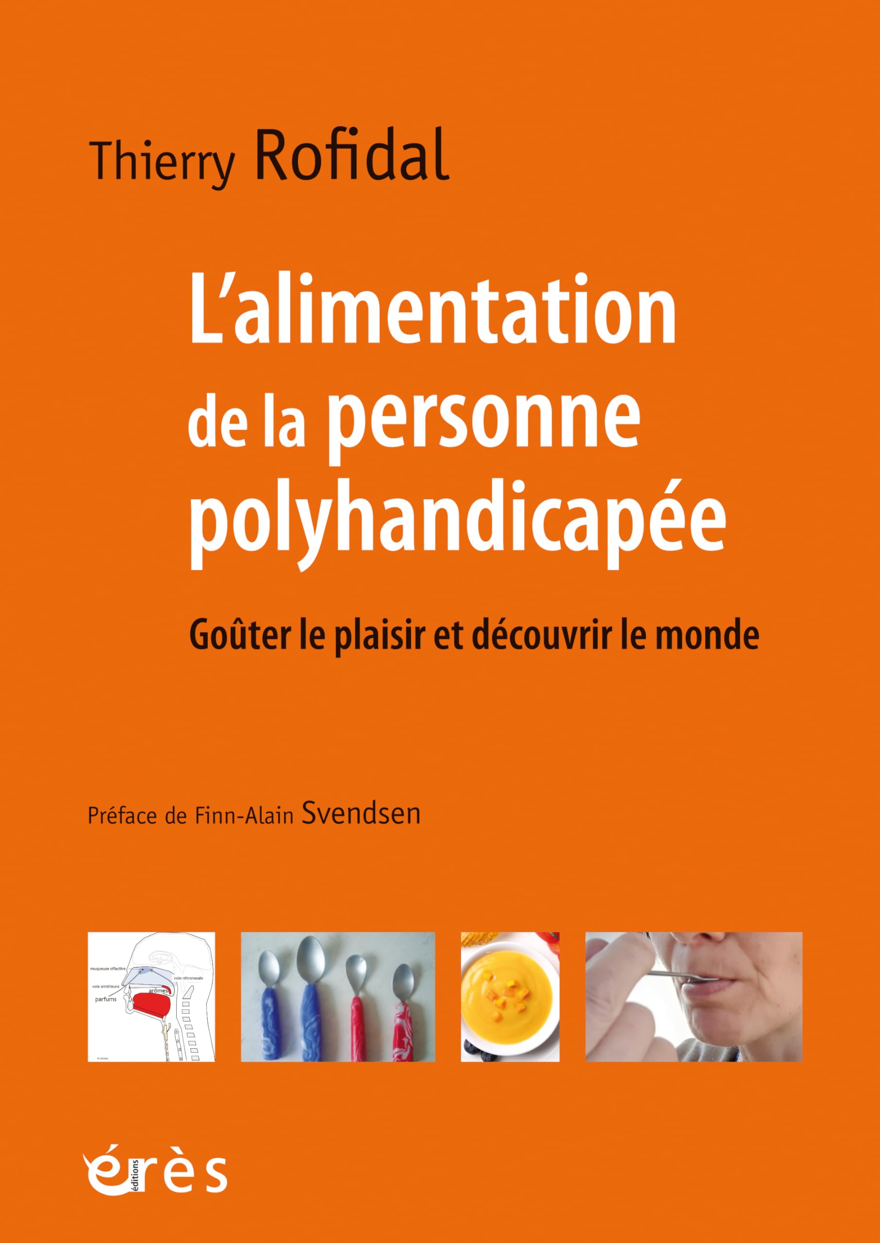 L'alimentation de la personne polyhandicapée: Goûter le plaisir et découvrir le monde