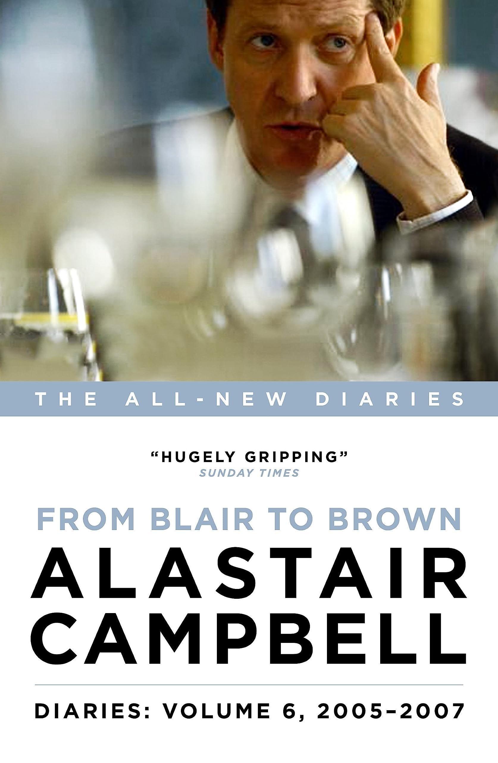 Alastair Campbell Diaries: Volume 6: From Blair to Brown 2005 - 2007 *Signed*
