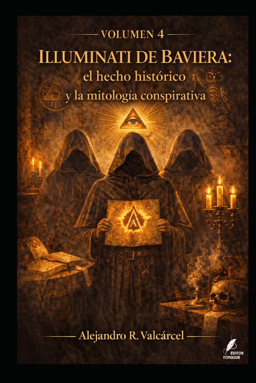 Volumen 4 — Illuminati de Baviera: el hecho histórico y la mitología conspirativa (Biblioteca Historia del Poder)