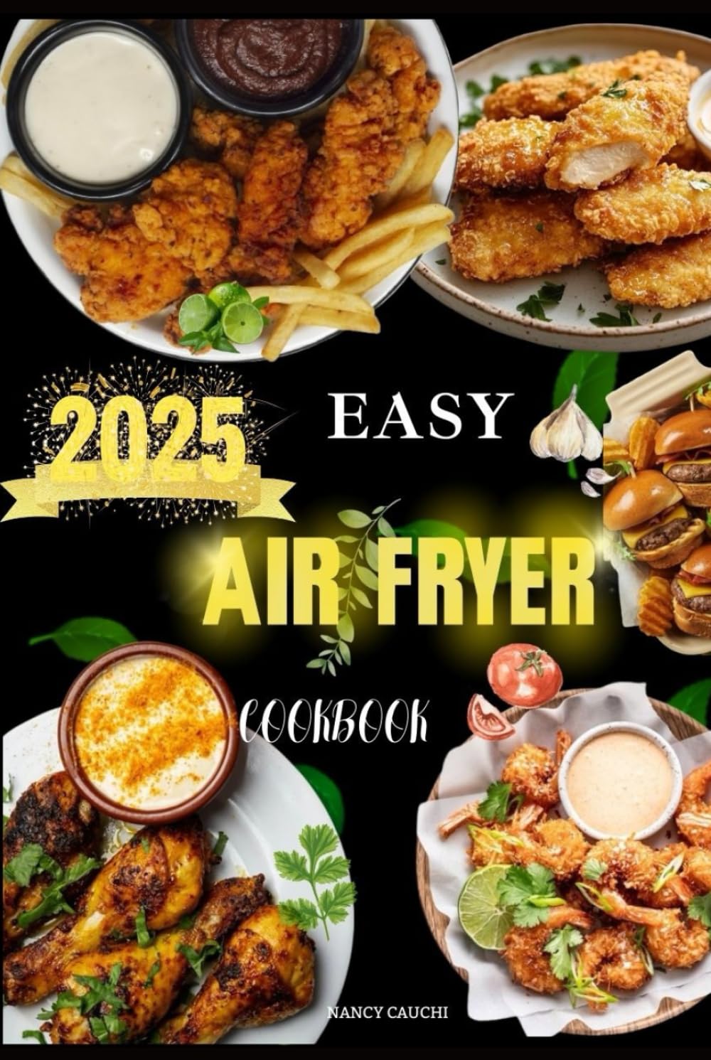Easy Air Fryer Cookbook: Make the most of your air fryer with Quick and Convenient meals, Step-by-Step Meal Planning, and Beginner-Friendly Simplicity ... and favor Healthier Alternatives every day.