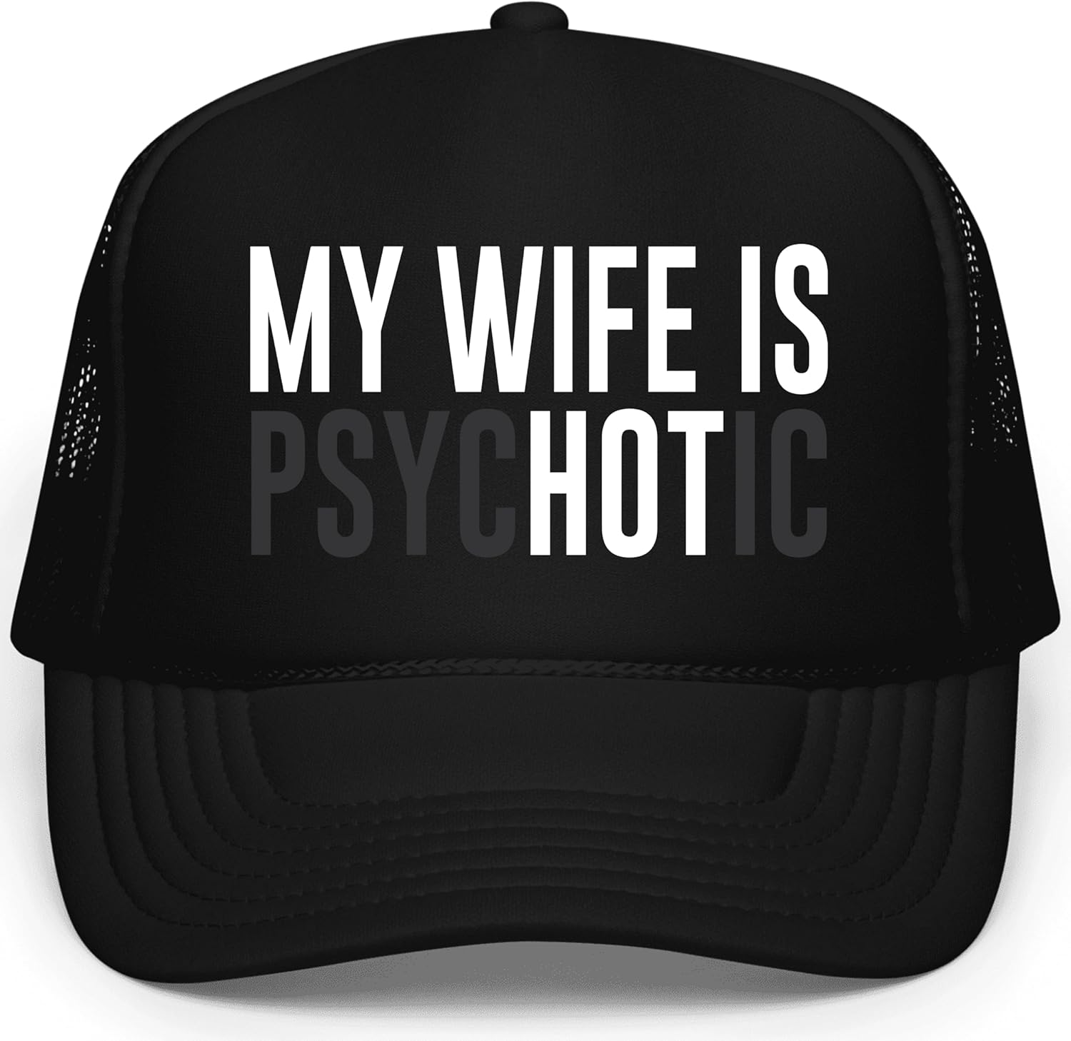 Funny My Wife is Psychotic Trucker Hat for Husband Wife is Hot Classic 5 Panel Foam Front Mesh Snapback