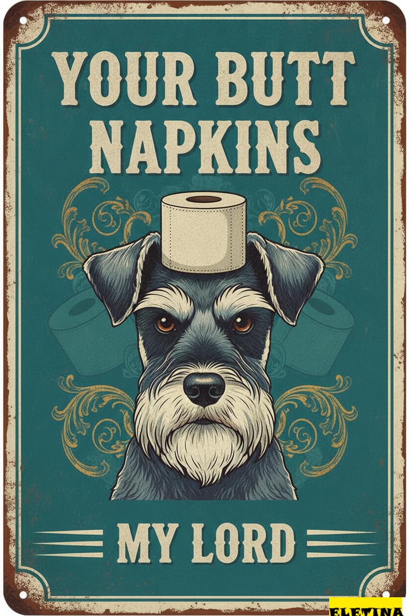 Your Butt Napkins My Lord Schnauzer Tin Sign, 8x12 Inch