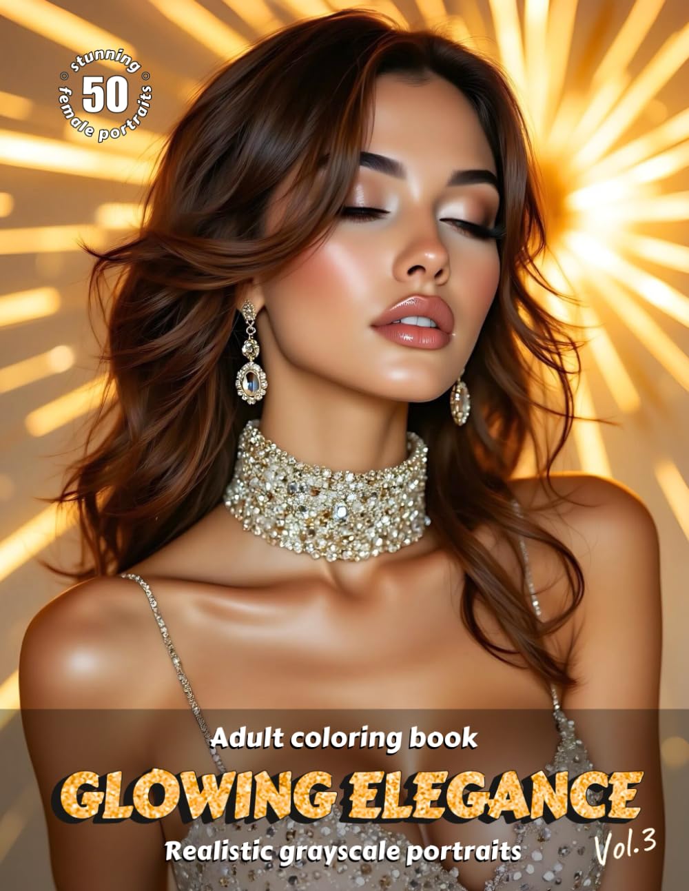 GLOWING ELEGANCE. Vol.3 – Adult Coloring Book | Realistic Grayscale Portraits | Stunning female portraits to color | for Relaxation and Stress relief: English Edition (Colorful Adventures)