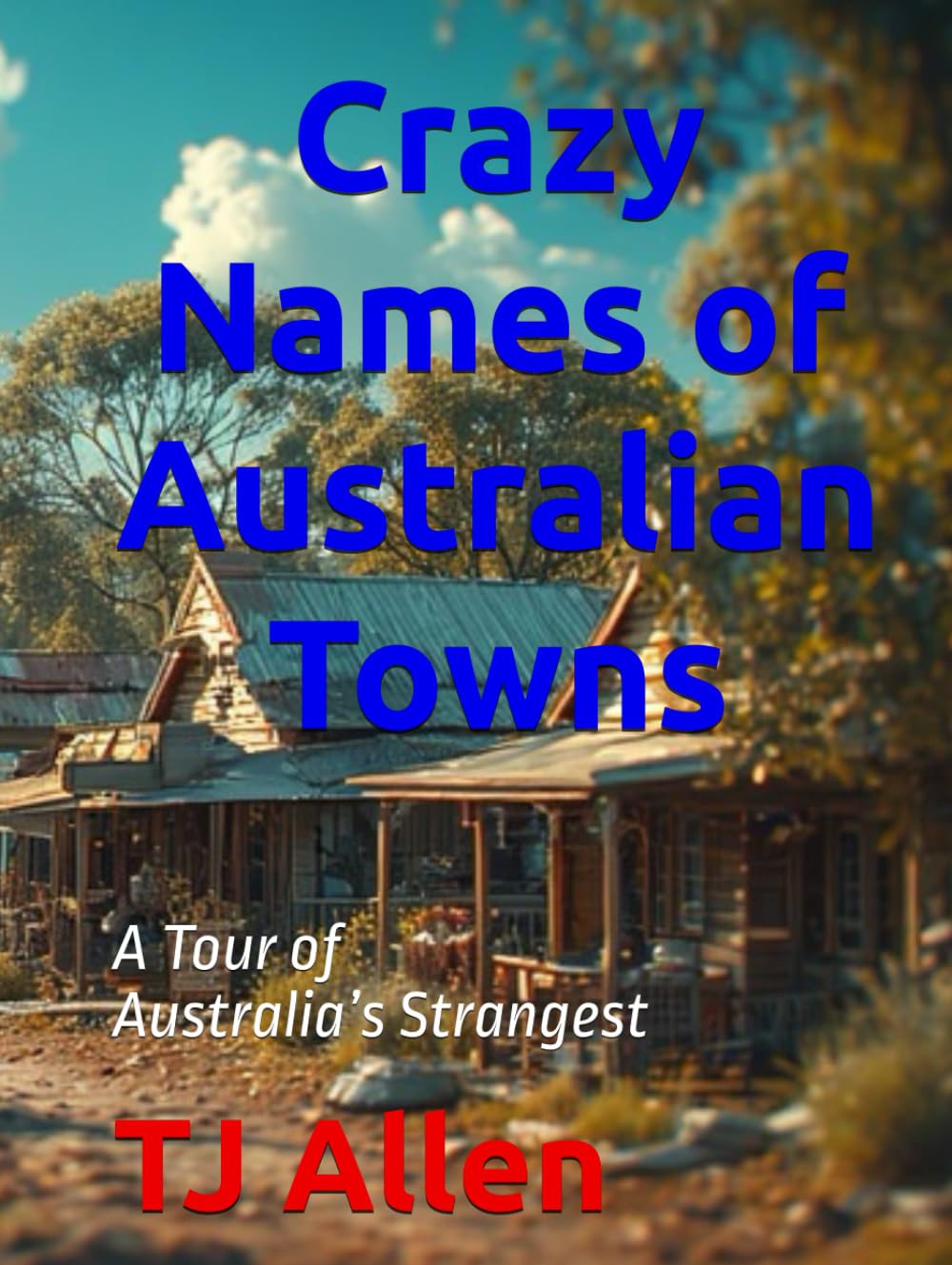 Crazy Names of Australian Towns: A Tour of Australia’s Strangest