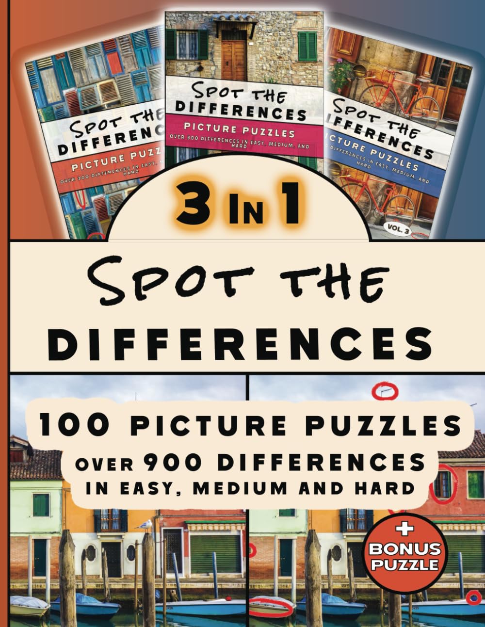 Spot the Differences: 3 in 1 Picture Puzzles: 100 Picture Puzzles with Over 900 Differences in Easy, Medium and Hard + Bonus Puzzle