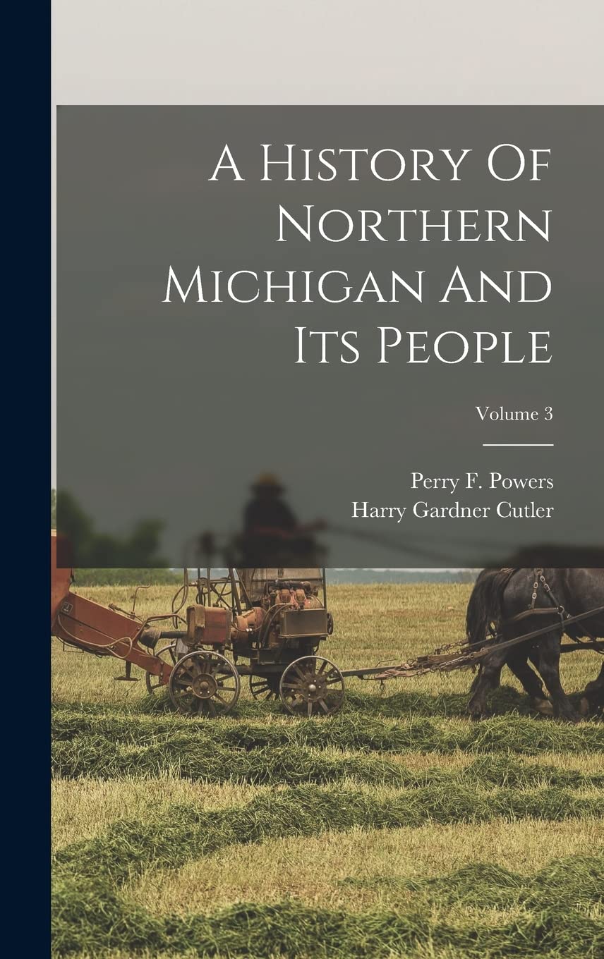A History Of Northern Michigan And Its People; Volume 3