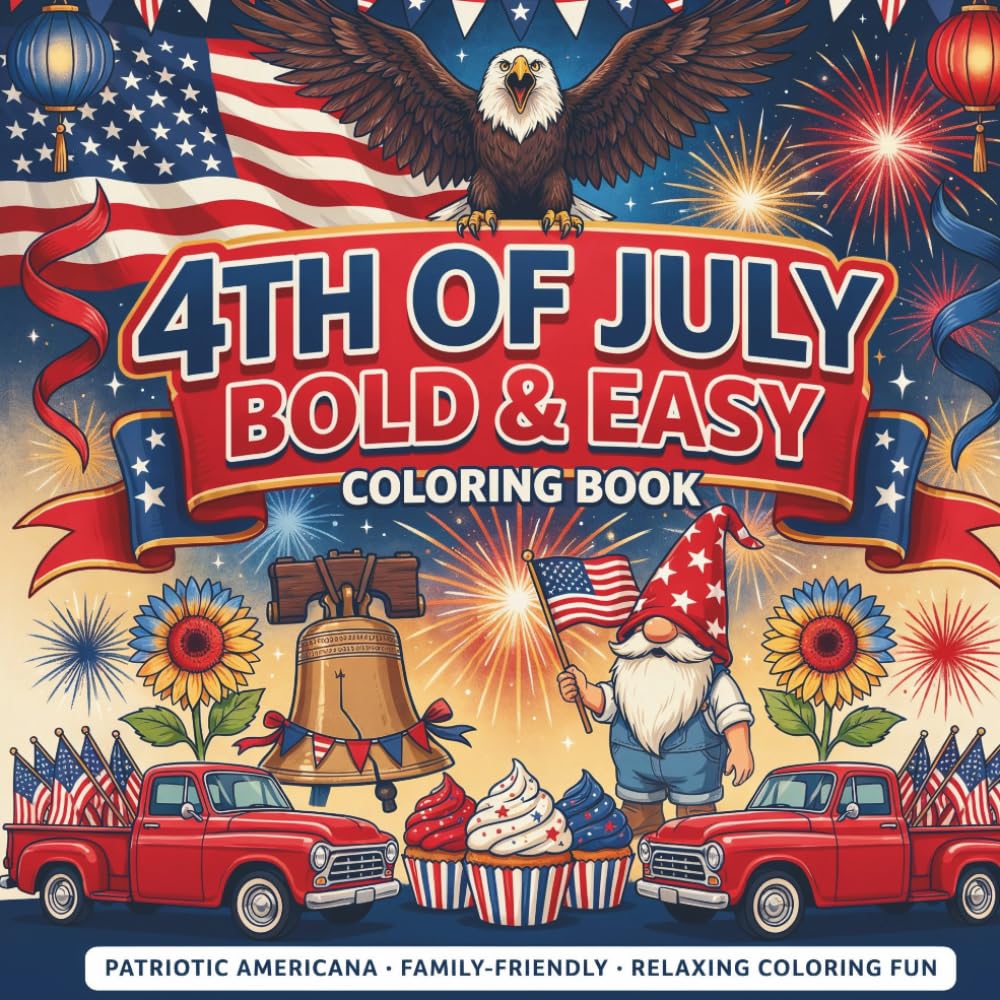 4th of July Bold & Easy Coloring Book: 40 Patriotic Designs Featuring American Flags, Fireworks, Eagles, Freedom Symbols, and Independence Day Celebrations for Adults and Teens