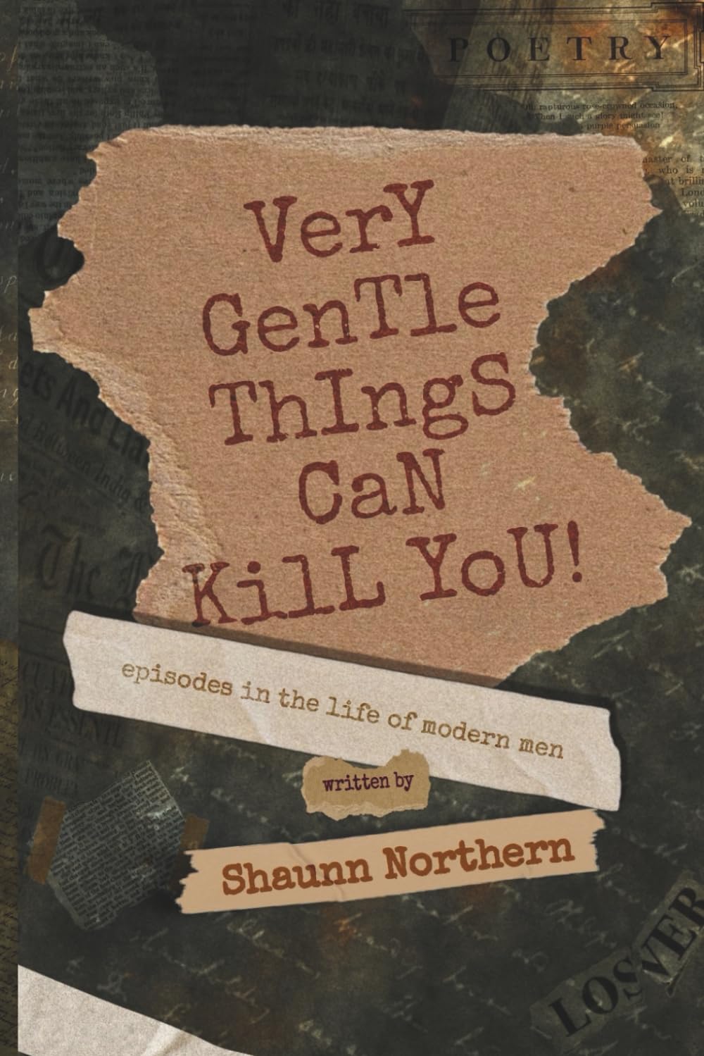 Very Gentle Things Can Kill You: Episodes In The Life Of Modern Men