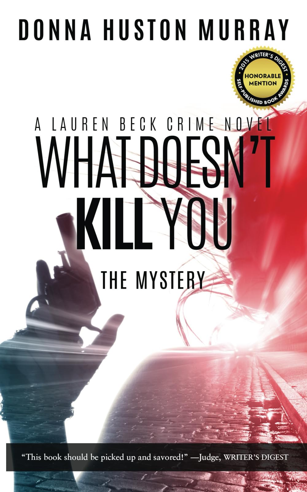 What Doesn't Kill You: The Mystery: 1 (A Lauren Beck Crime Novel)