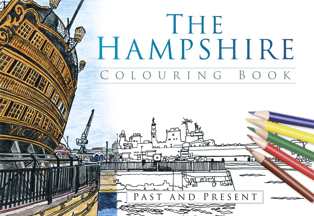 The Hampshire Colouring Book: Past and Present, Press 9780750968041 New^*