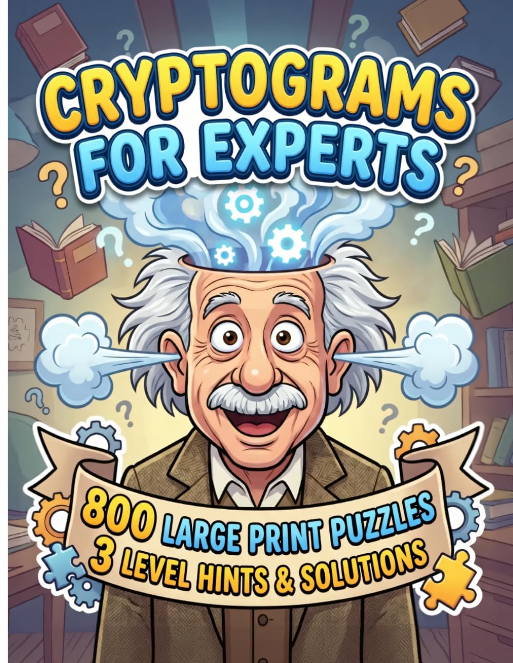 Cryptogram Puzzles for Adults - Expert Level: The Hardest Large Print Cryptoquotes Challenge for Experienced Puzzlers