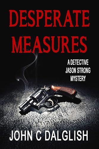 DESPERATE MEASURES (Clean Suspense) (Detective Jason Strong Book 22)