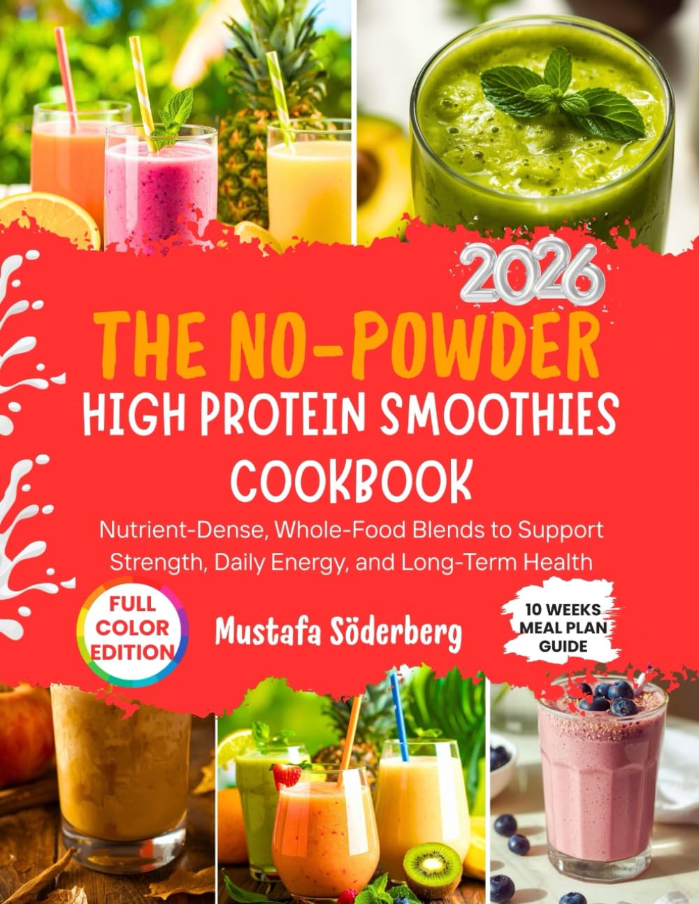 The No-Powder High Protein Smoothies Cookbook 2026: Nutrient-Dense, Whole-Food Blends to Support Strength, Daily Energy, and Long-Term Health