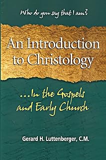An Introduction to Christology: ...In the Gospels and Early Church